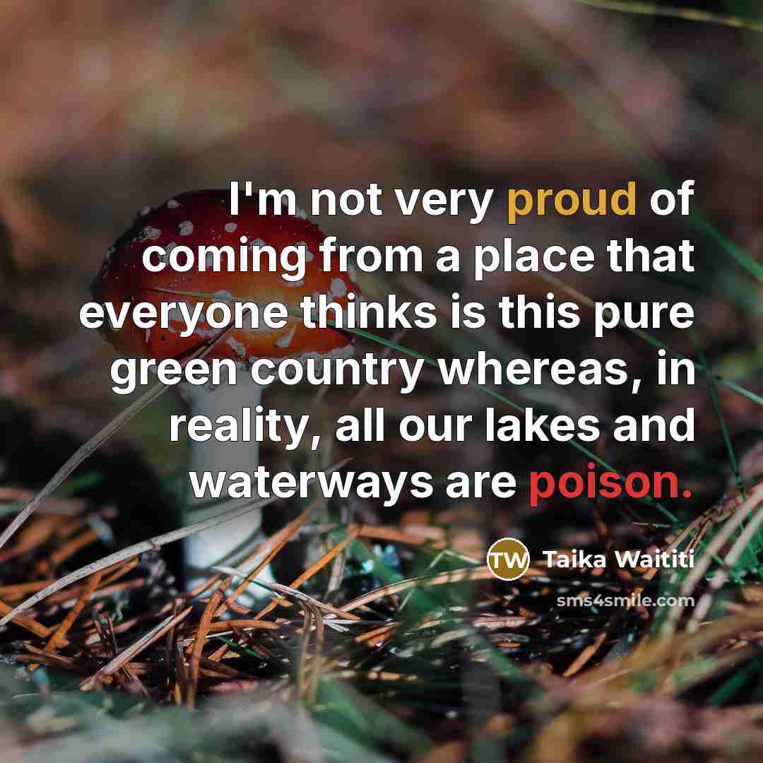 “I'm not very proud of coming from a place that…” quote by Taika Waititi