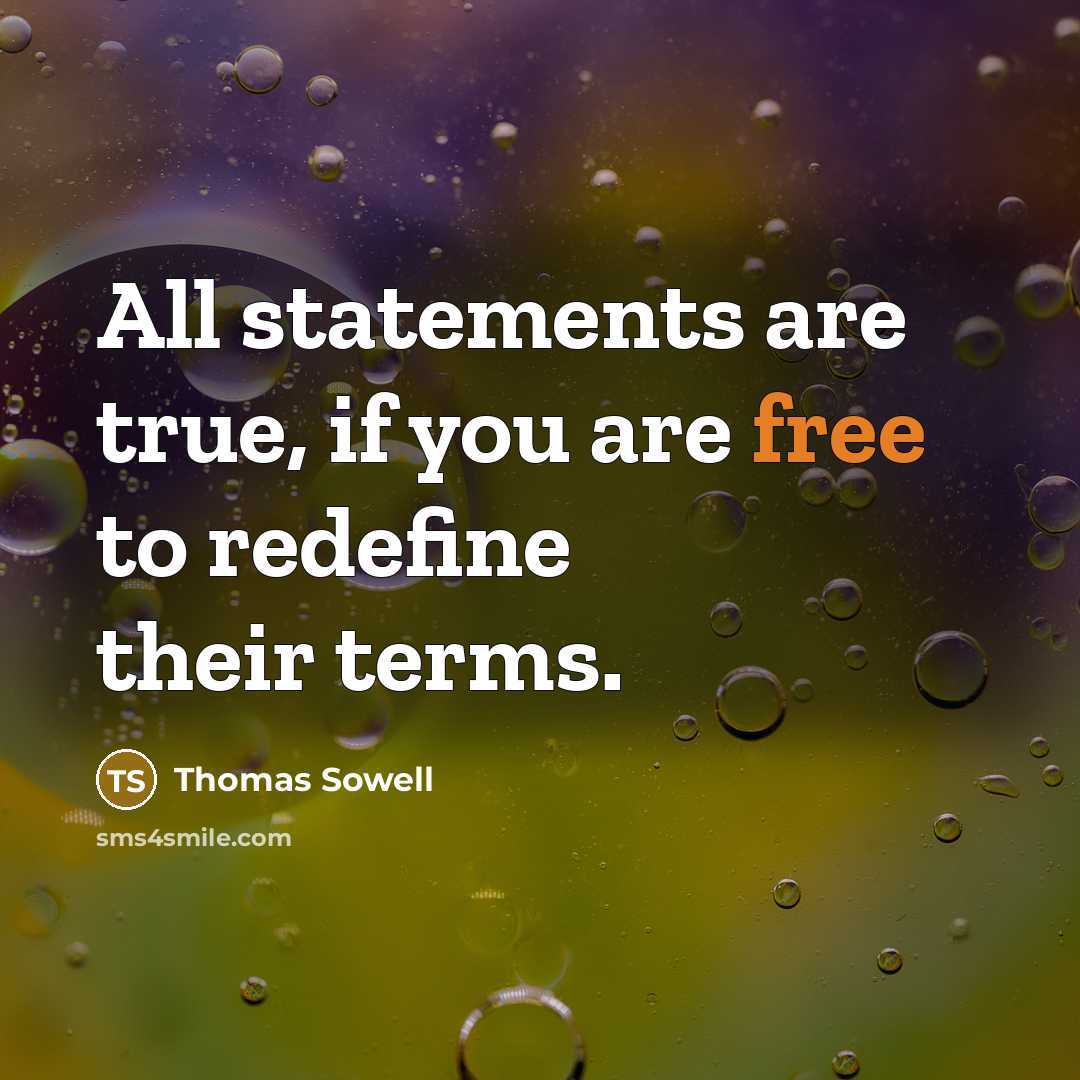 “All statements are true, if you are free to redefine…” quote by Thomas Sowell