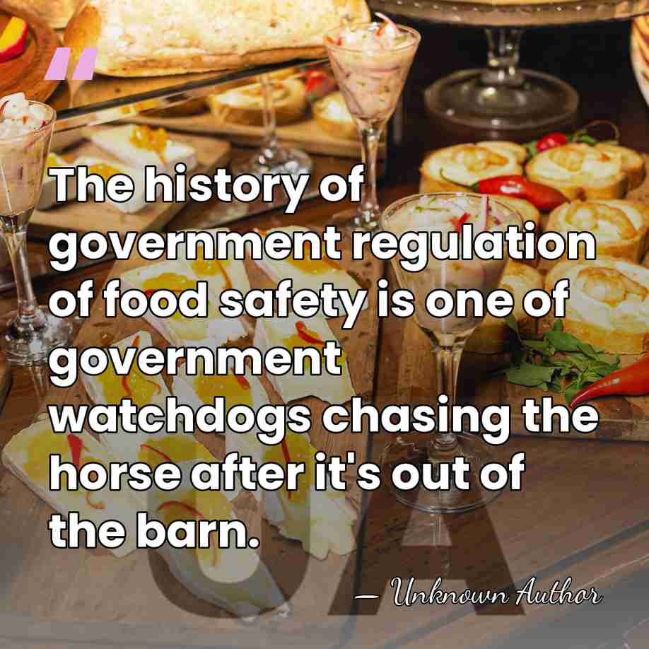 The history of government regulation of food safety is one of government&hellip; - David Aaron Kessler