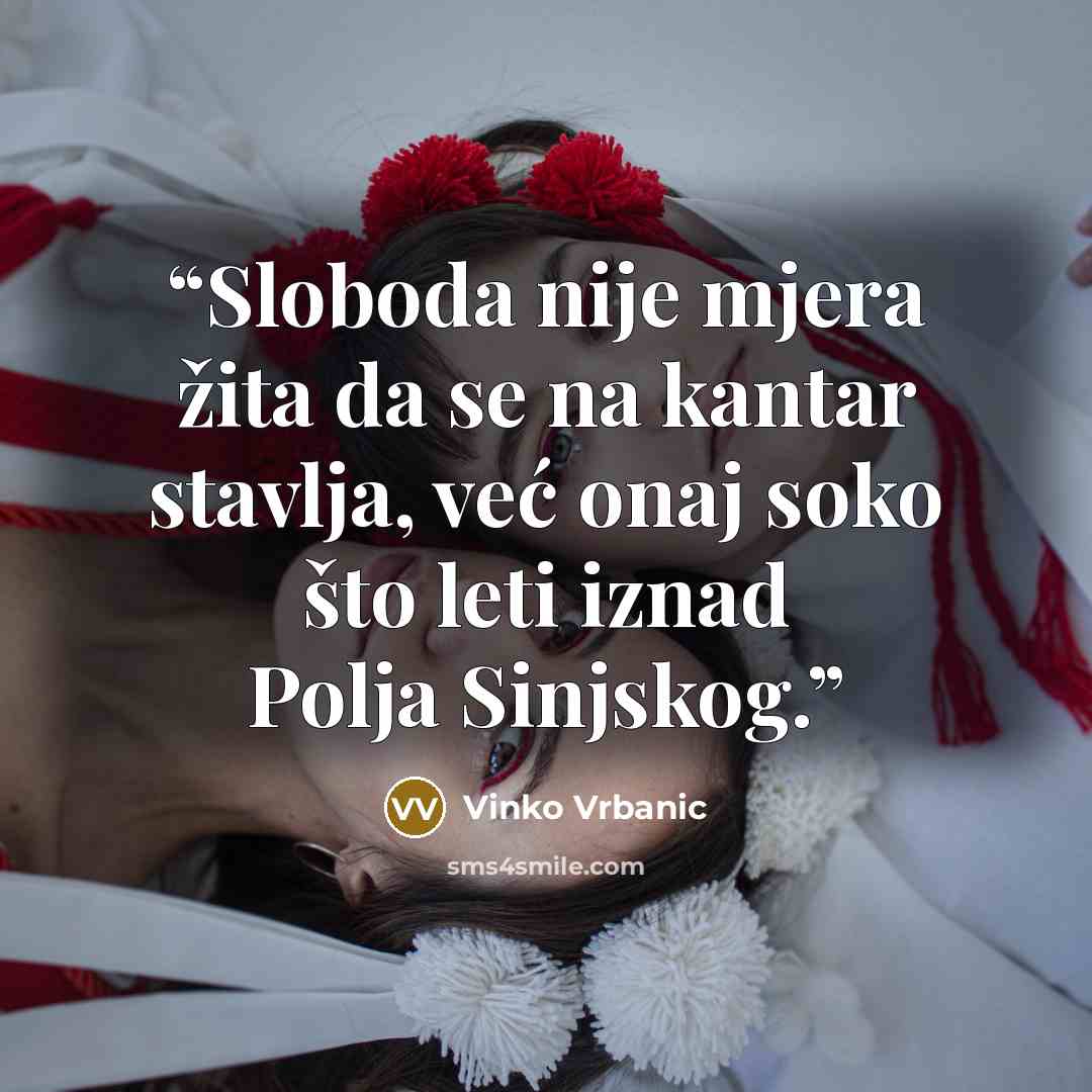 “Sloboda nije mjera žita da se na kantar stavlja, već onaj soko što leti iznad Polja Sinjskog.” quote by Vinko Vrbanic