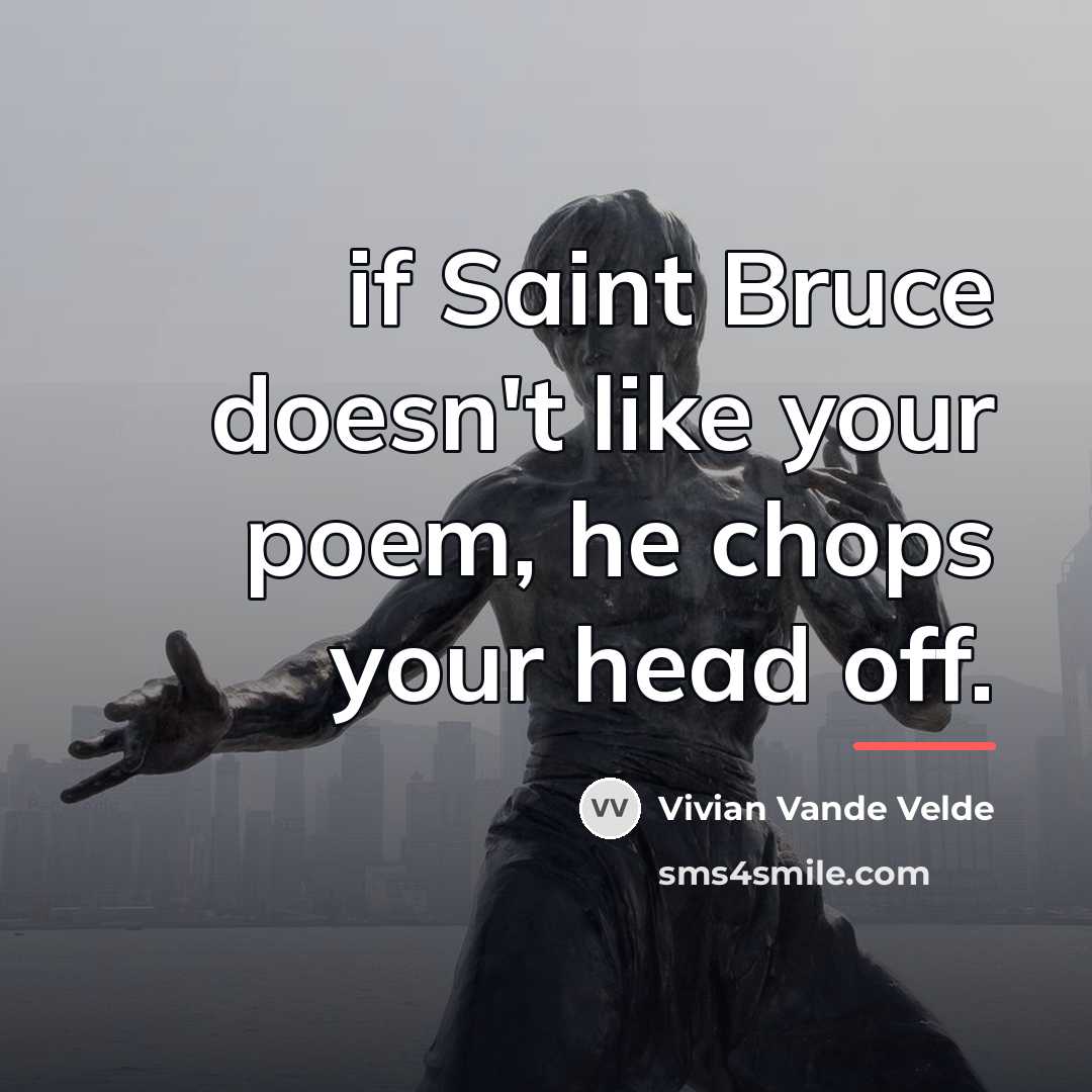 “if Saint Bruce doesn't like your poem, he chops your…” quote by Vivian Vande Velde