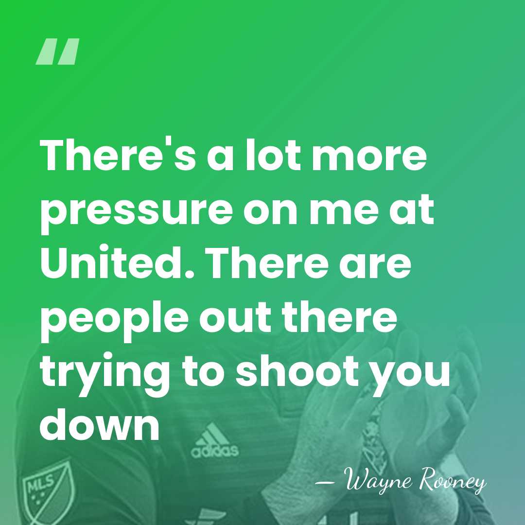 There's a lot more pressure on me at United. There are people&hellip; - Wayne Rooney