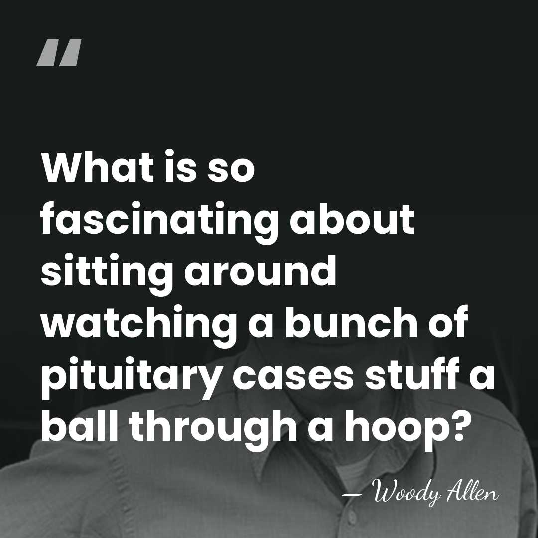 What is so fascinating about sitting around watching a bunch of pituitary&hellip; - Woody Allen