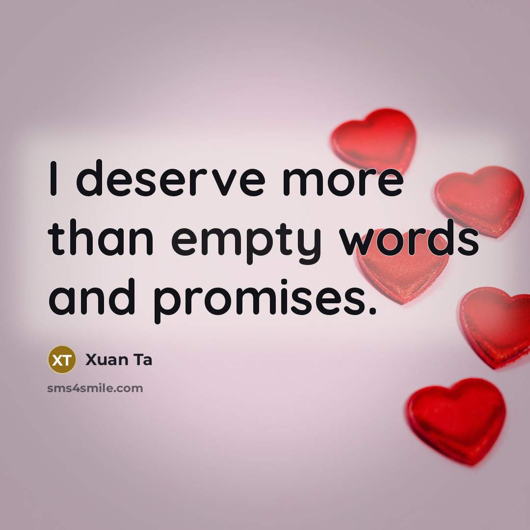 “I deserve more than empty words and promises.…” quote by Xuan Ta