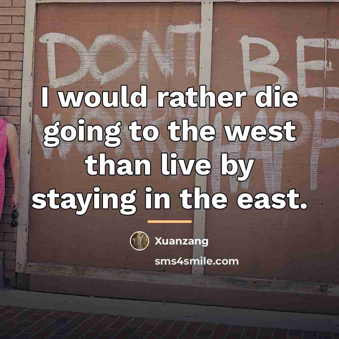“I would rather die going to the west than live…” quote by Xuanzang