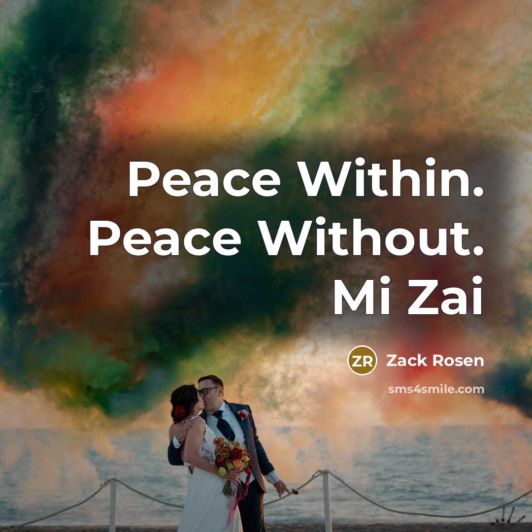 “Peace Within. Peace Without. Mi Zai” quote by Zack Rosen