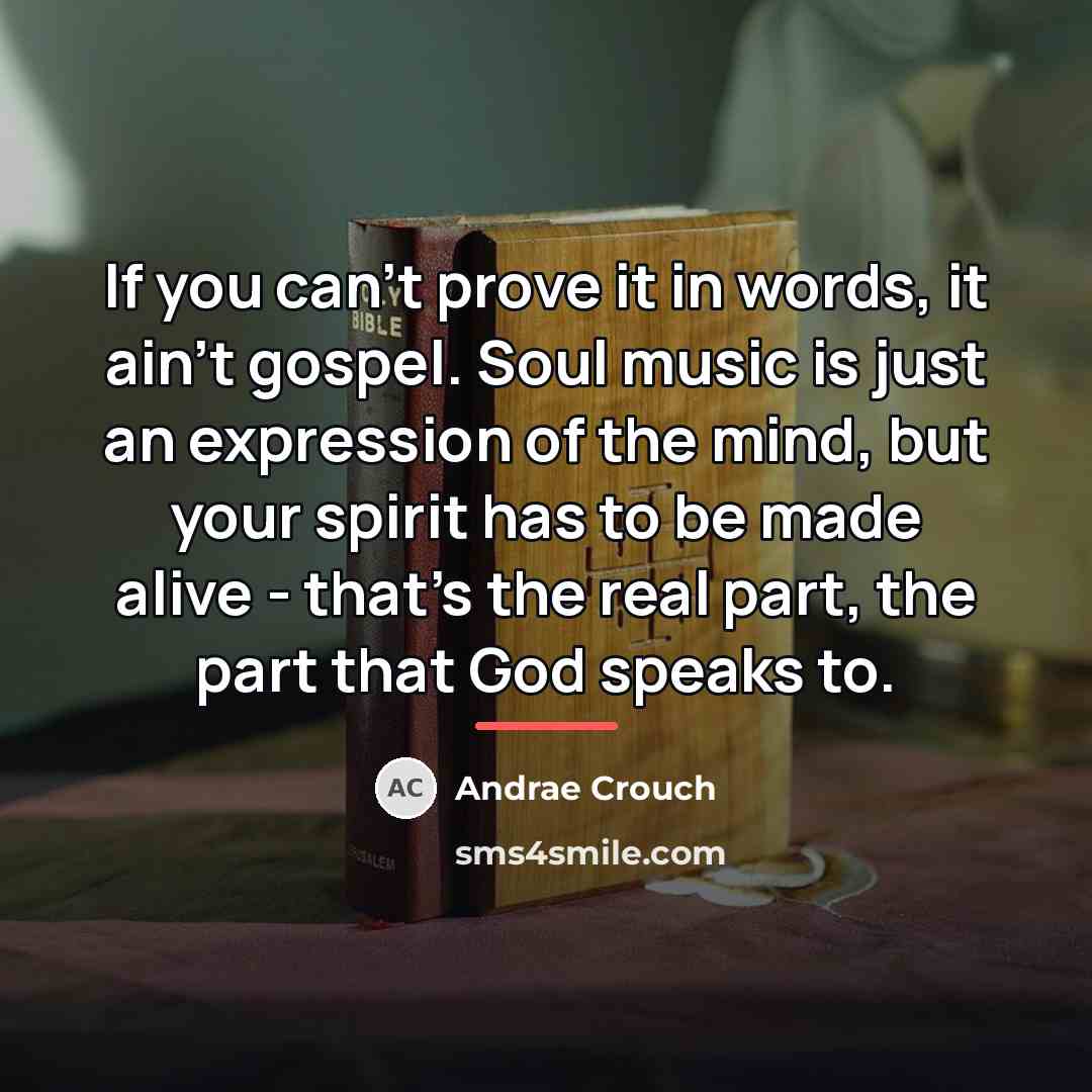 “If you can't prove it in words, it ain't gospel.…” quote by Andrae Crouch