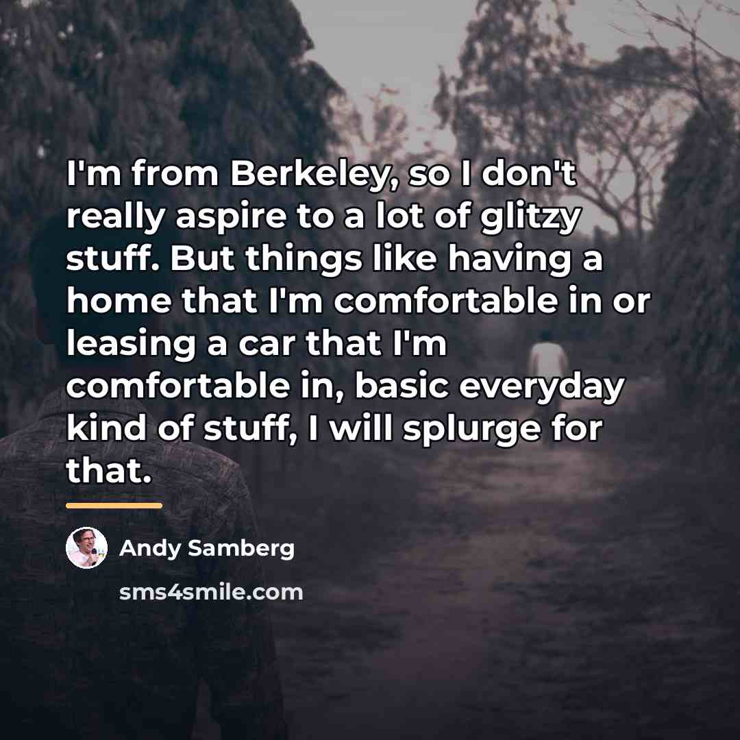 “I'm from Berkeley, so I don't really aspire to a…” quote by Andy Samberg