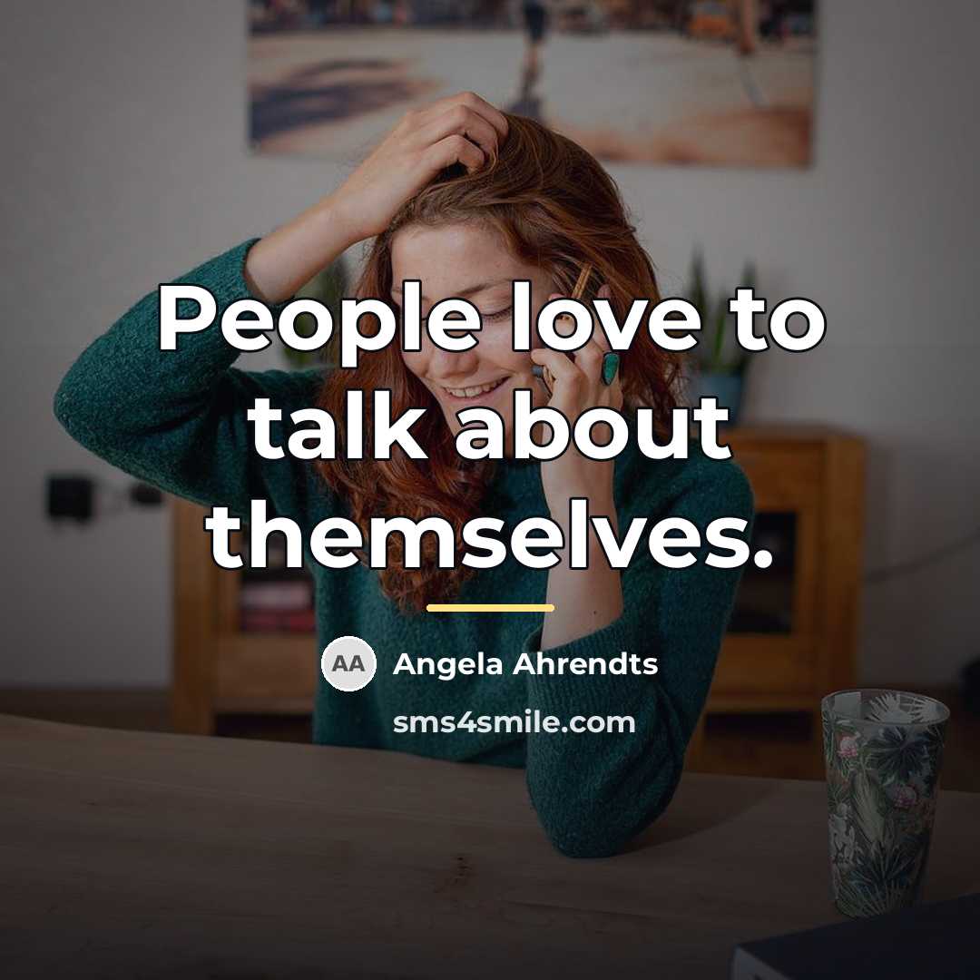 “People love to talk about themselves.…” quote by Angela Ahrendts