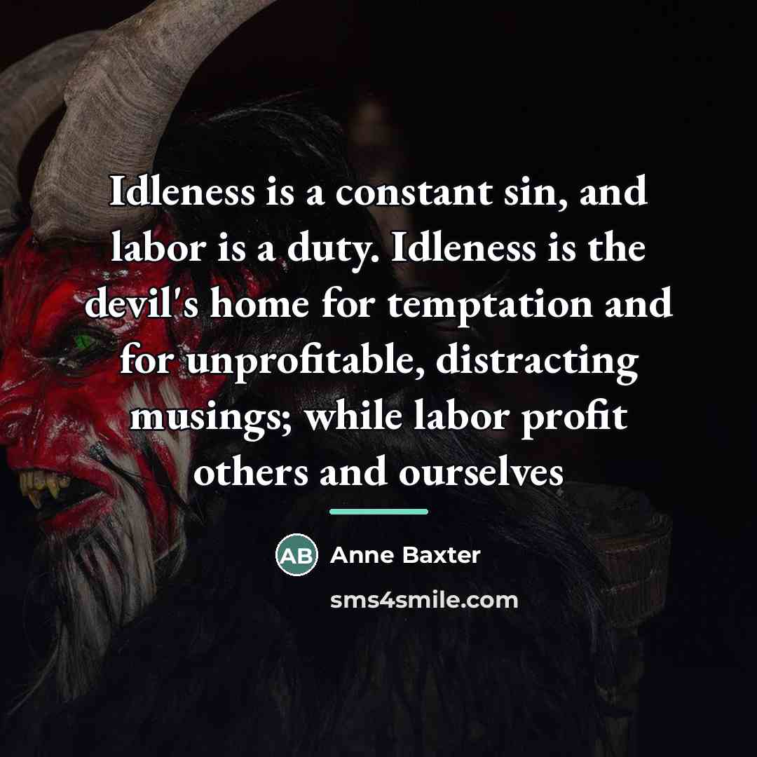 “Idleness is a constant sin, and labor is a duty.…” quote by Anne Baxter