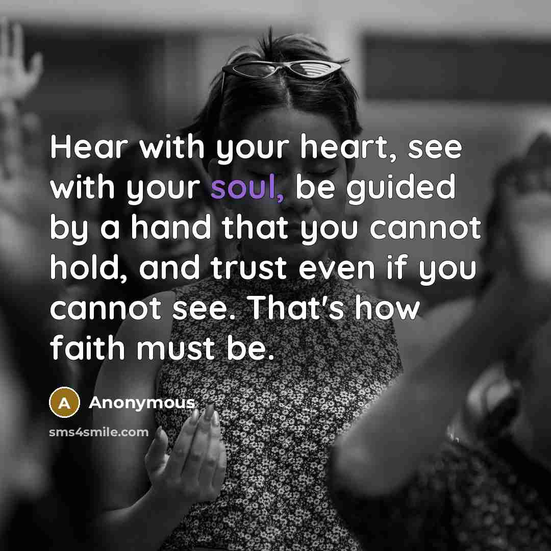 “Hear with your heart, see with your soul, be guided…” quote by Anonymous