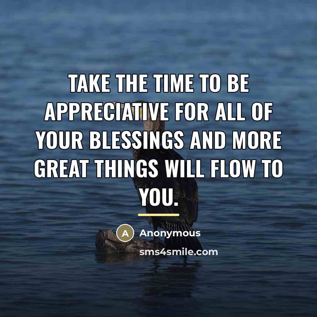 “Take the time to be appreciative for all of your…” quote by Anonymous