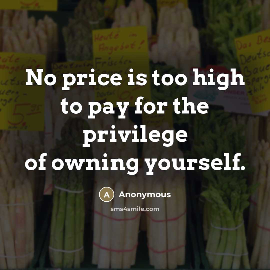 “No price is too high to pay for the privilege…” quote by Anonymous