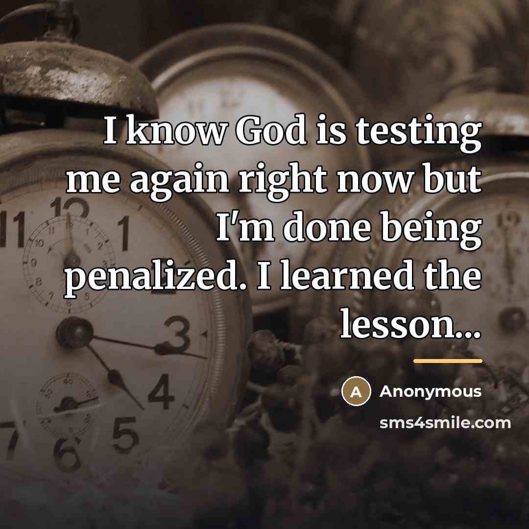 “I know God is testing me again right now but…” quote by Anonymous