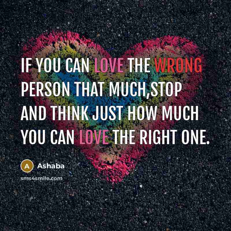 “If you can love the wrong person that much,stop and…” quote by Ashaba