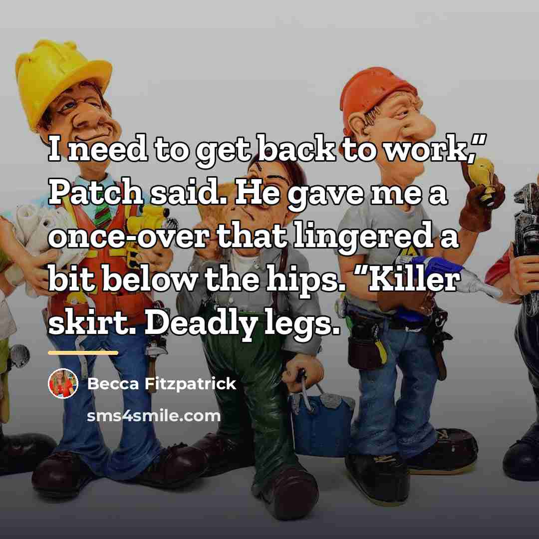 “I need to get back to work,” Patch said. He…” quote by Becca Fitzpatrick