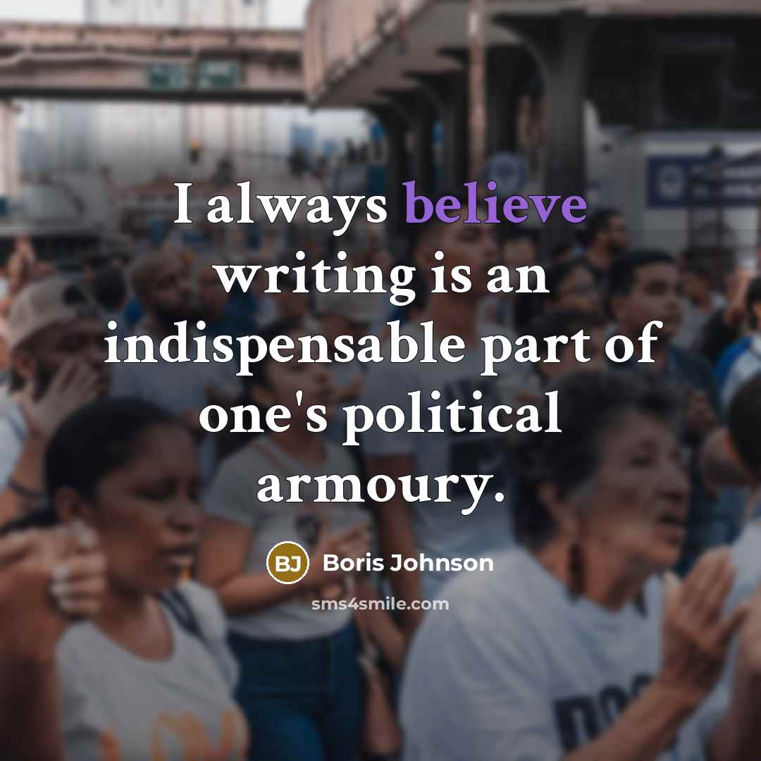 “I always believe writing is an indispensable part of one's…” quote by Boris Johnson