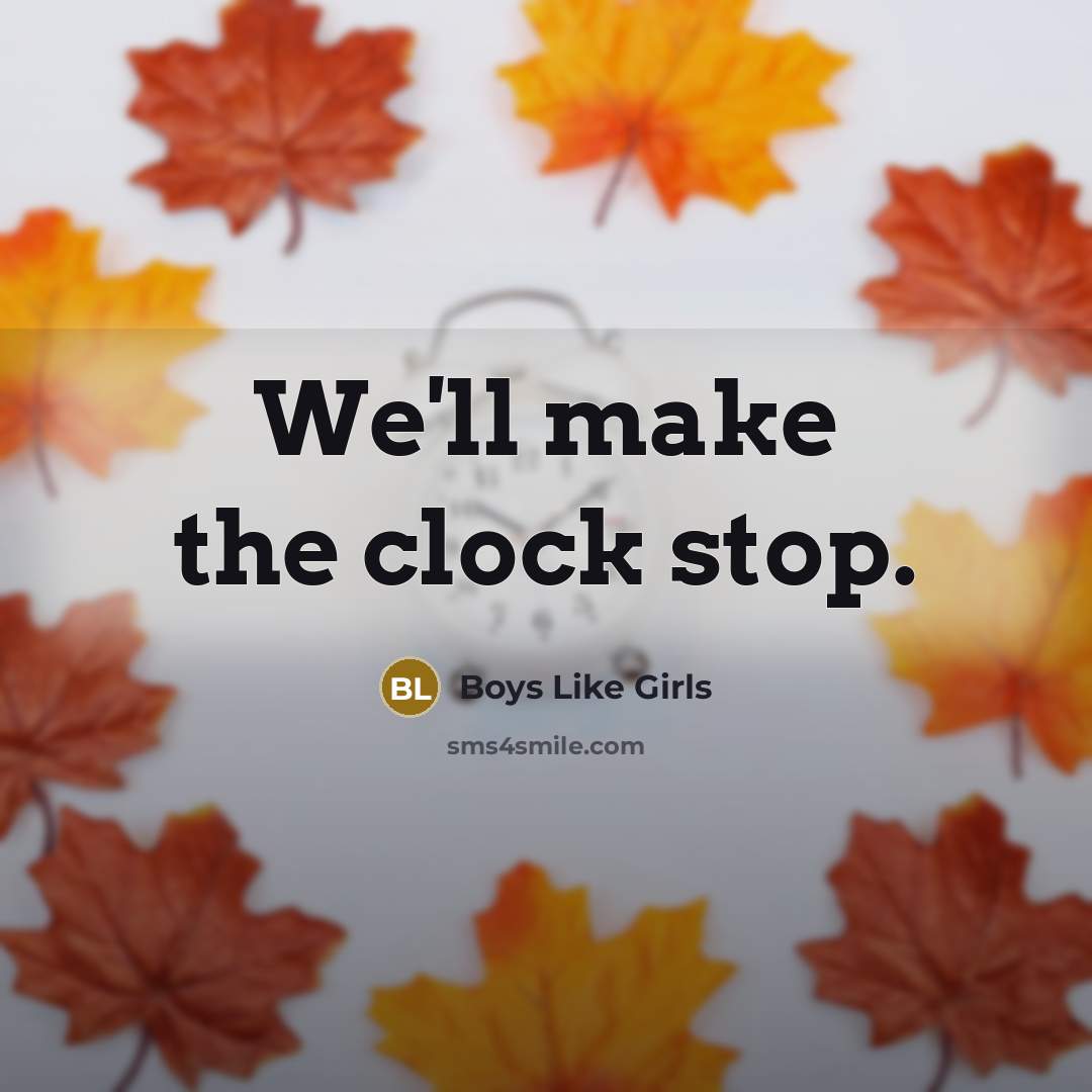“We'll make the clock stop.” quote by Boys Like Girls