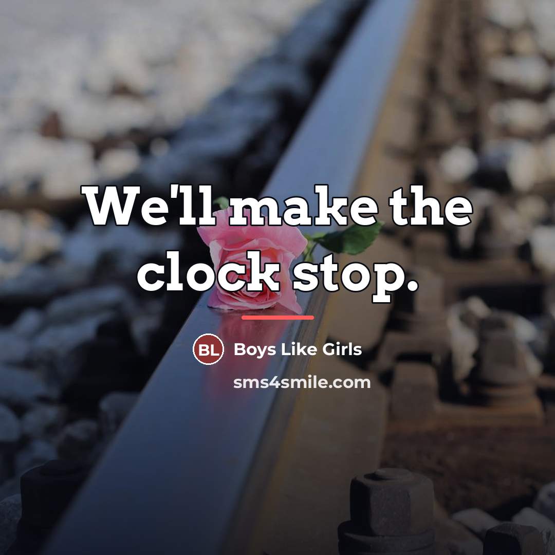 “We'll make the clock stop.…” quote by Boys Like Girls