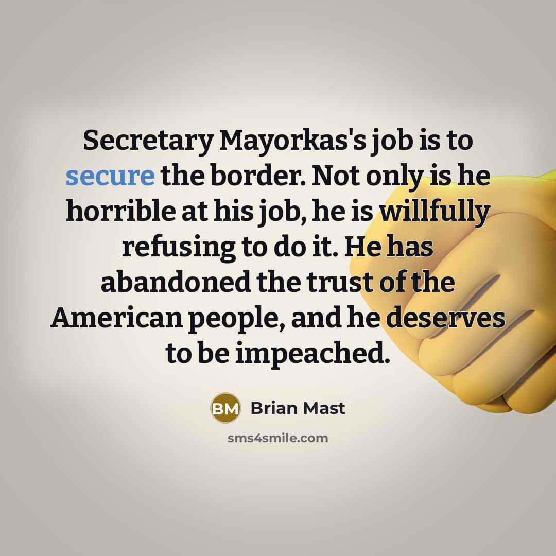 “Secretary Mayorkas's job is to secure the border. Not only…” quote by Brian Mast