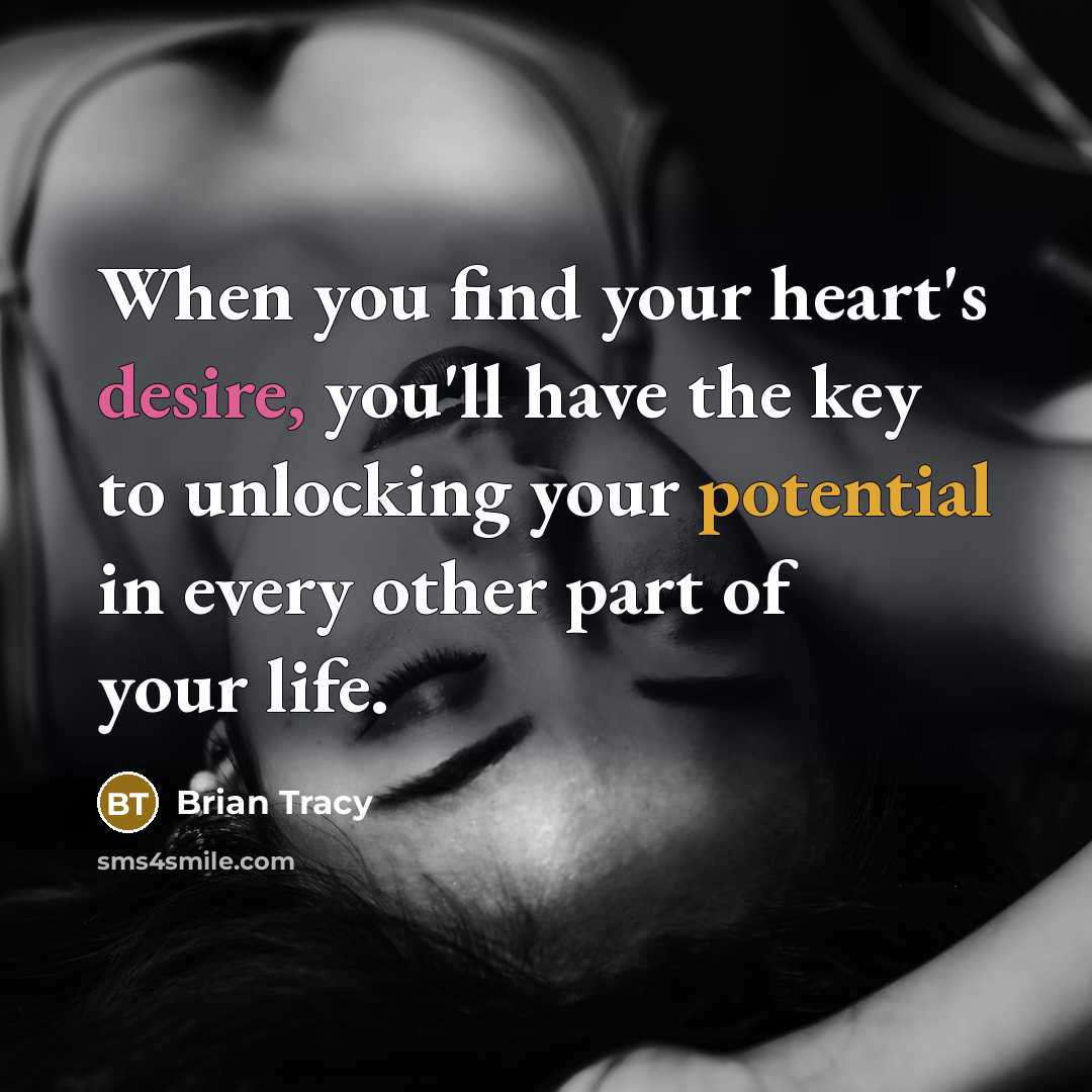 “When you find your heart's desire, you'll have the key…” quote by Brian Tracy