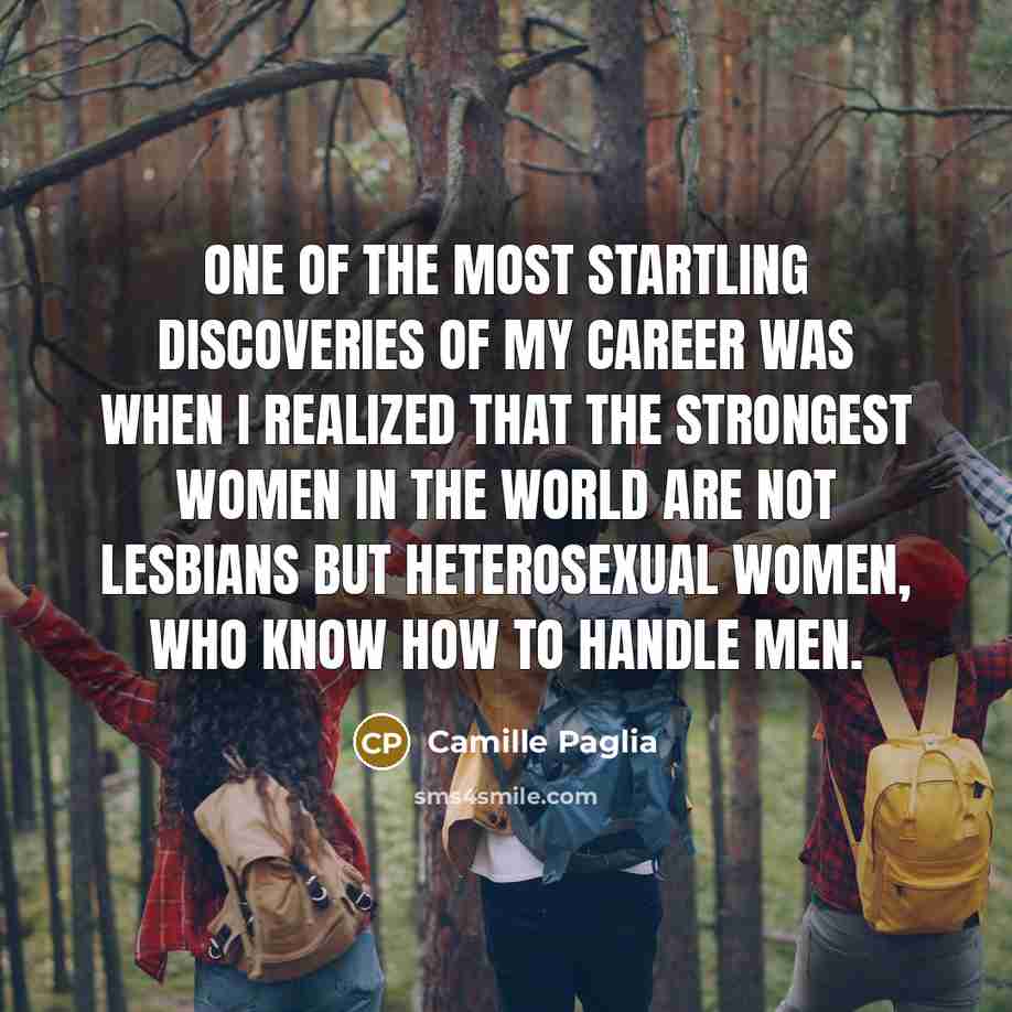 “One of the most startling discoveries of my career was…” quote by Camille Paglia