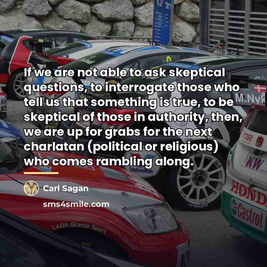 “If we are not able to ask skeptical questions, to…” quote by Carl Sagan