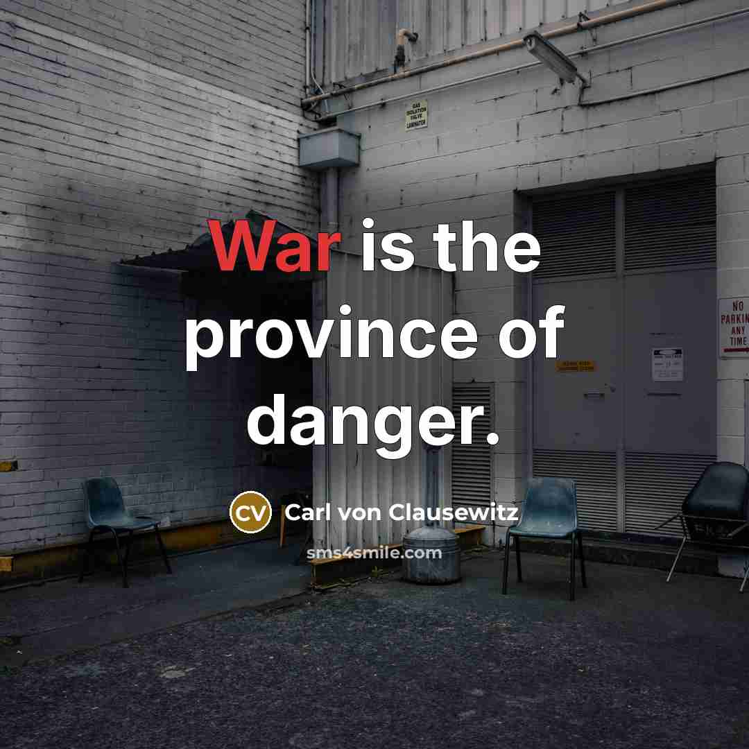 “War is the province of danger.…” quote by Carl von Clausewitz
