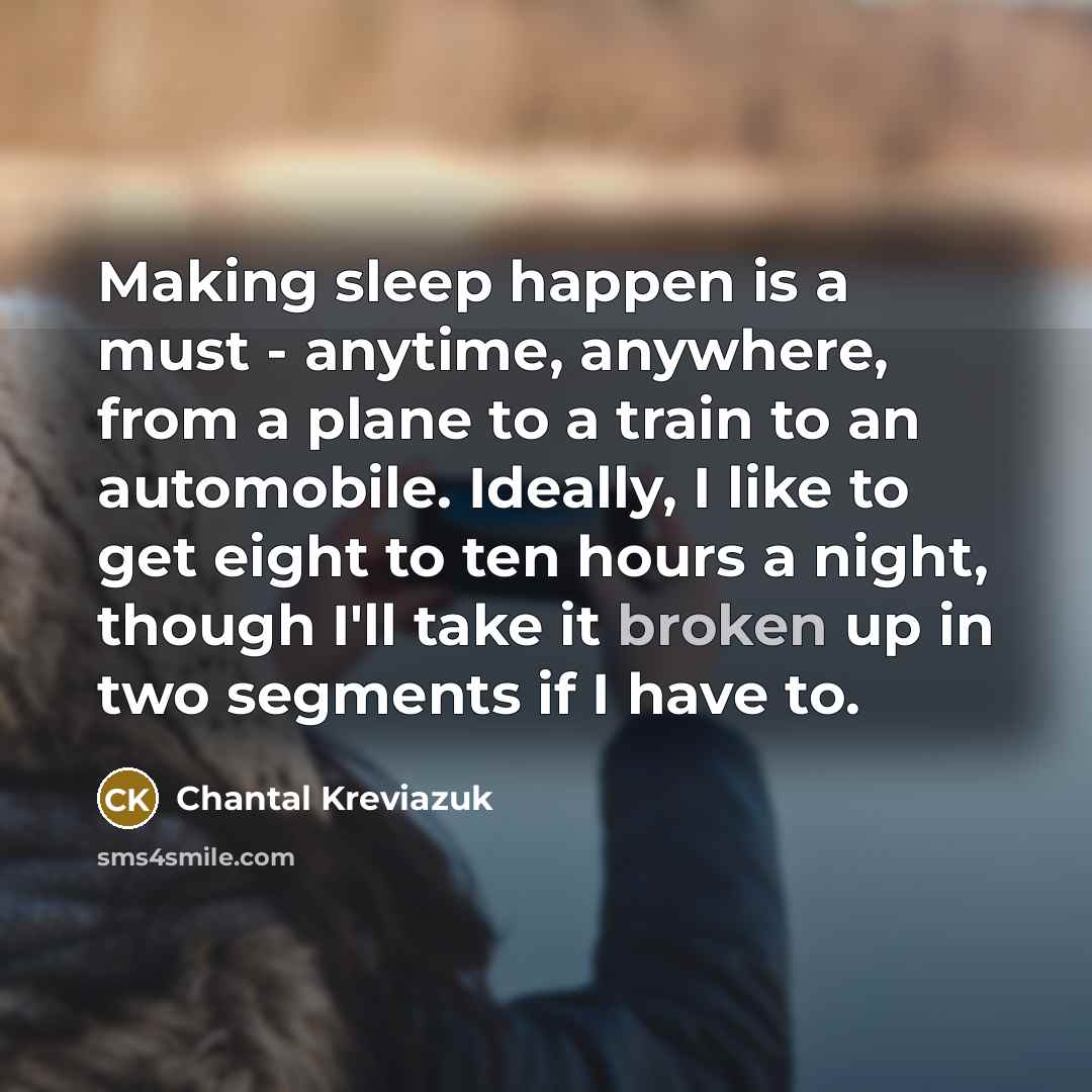 “Making sleep happen is a must - anytime, anywhere, from…” quote by Chantal Kreviazuk