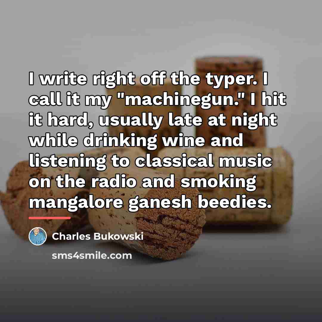 “I write right off the typer. I call it my…” quote by Charles Bukowski