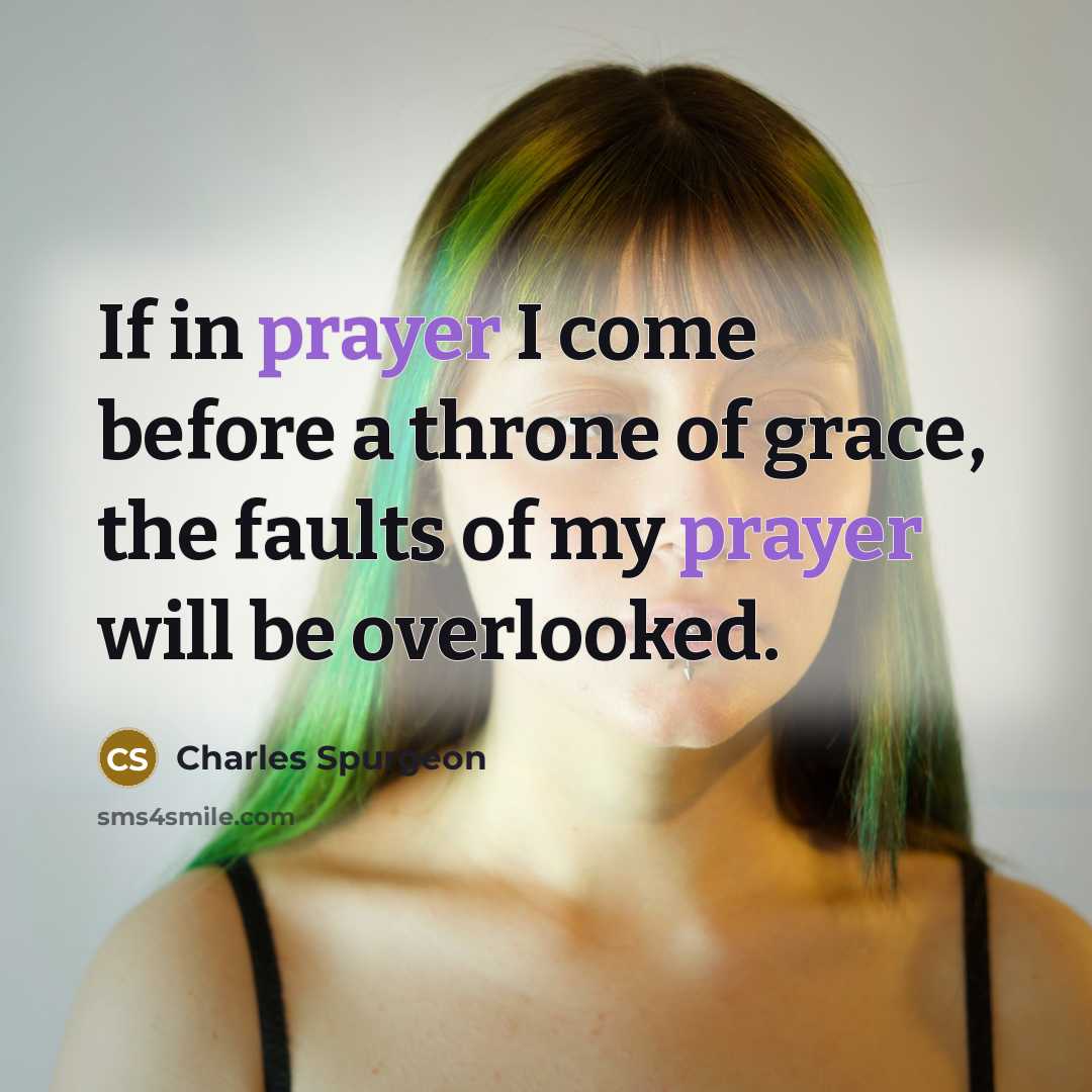 “If in prayer I come before a throne of grace,…” quote by Charles Spurgeon