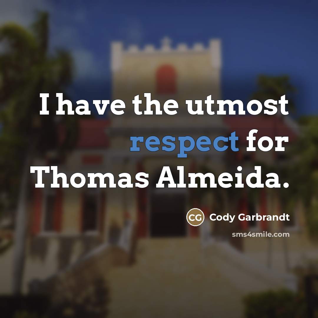 “I have the utmost respect for Thomas Almeida.…” quote by Cody Garbrandt