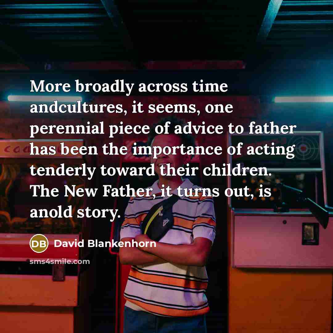 “More broadly across time andcultures, it seems, one perennial piece…” quote by David Blankenhorn