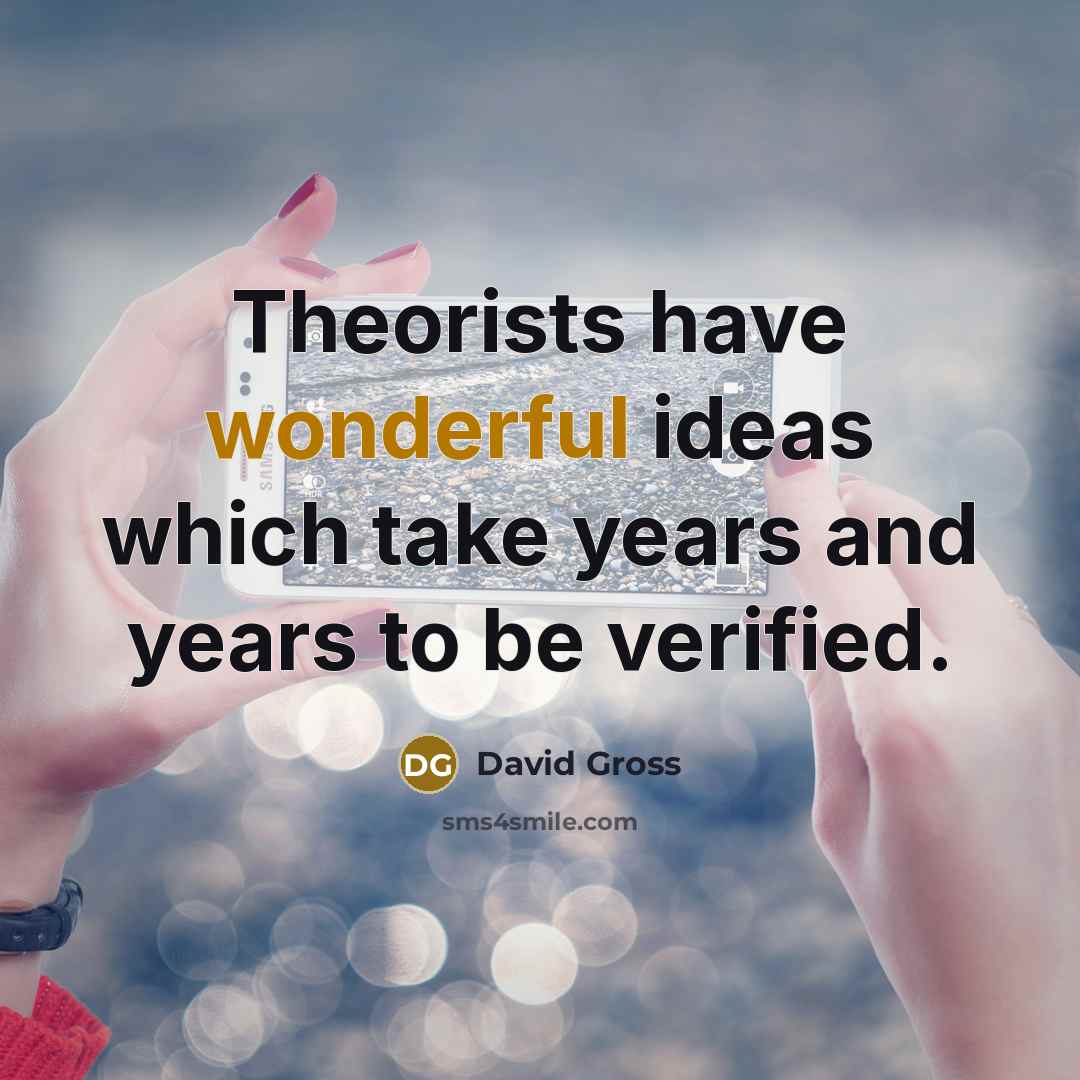 “Theorists have wonderful ideas which take years and years to…” quote by David Gross