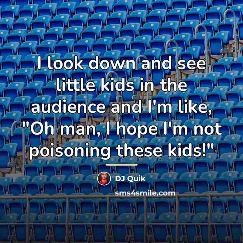 “I look down and see little kids in the audience…” quote by DJ Quik