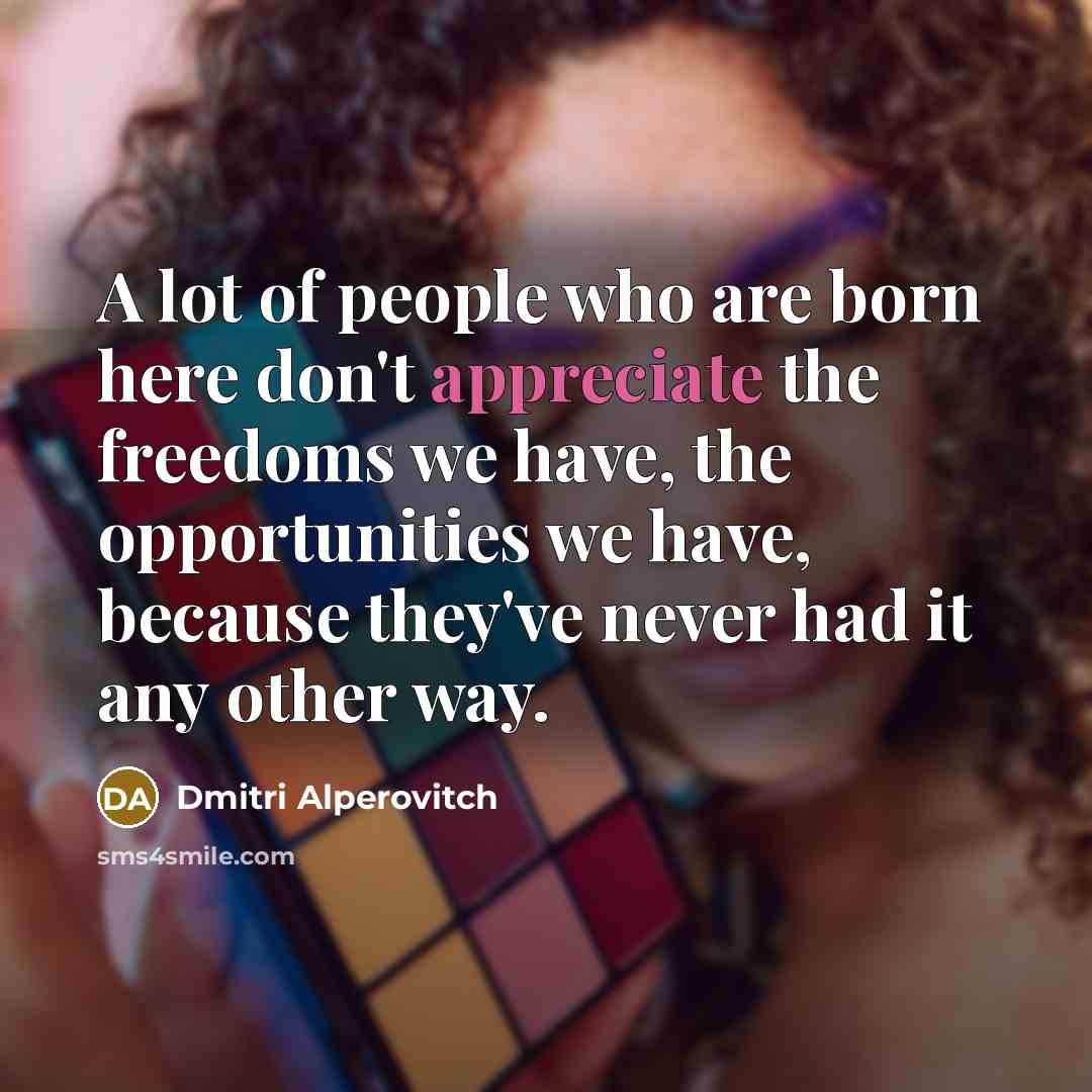 “A lot of people who are born here don't appreciate…” quote by Dmitri Alperovitch