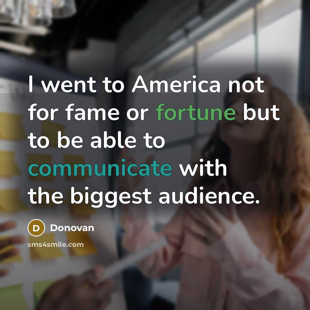 “I went to America not for fame or fortune but…” quote by Donovan