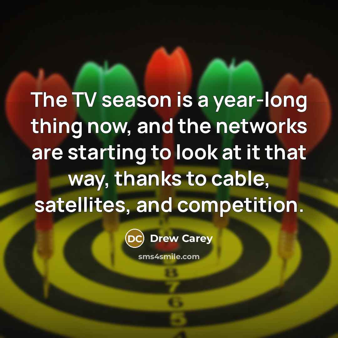 “The TV season is a year-long thing now, and the…” quote by Drew Carey