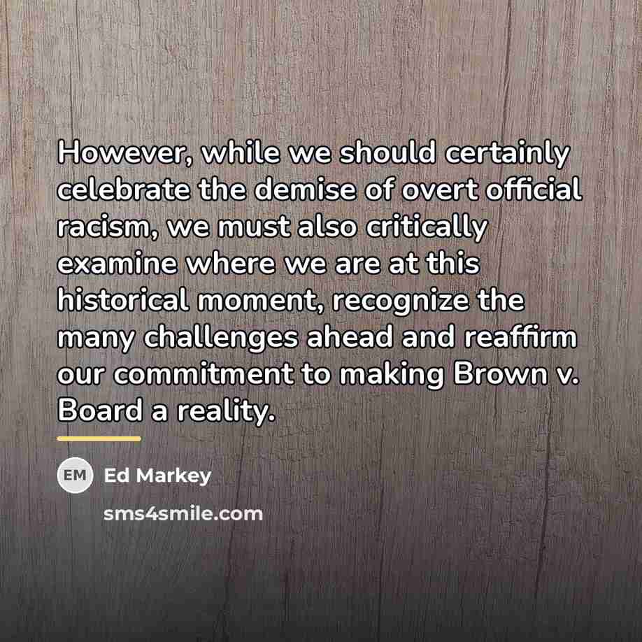 “However, while we should certainly celebrate the demise of overt…” quote by Ed Markey