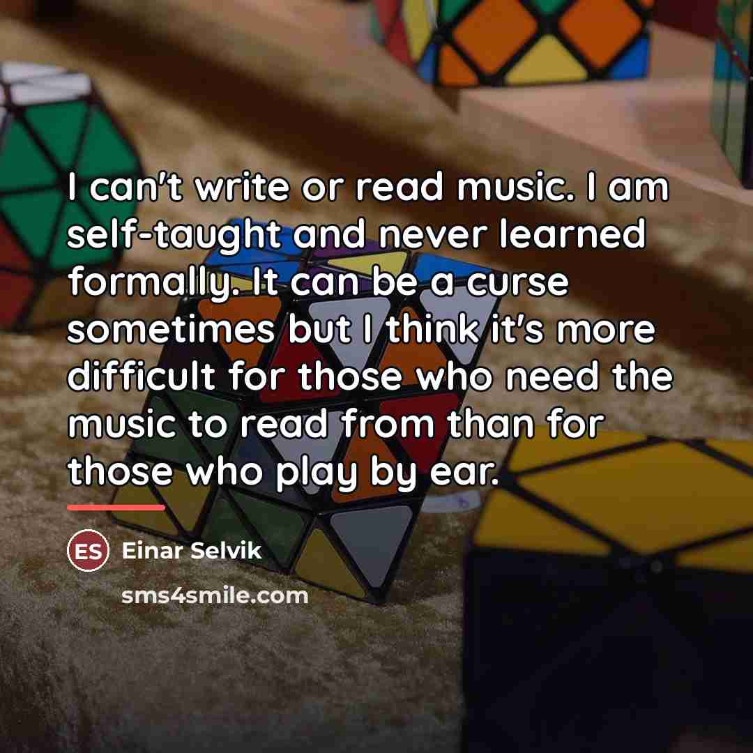 “I can't write or read music. I am self-taught and…” quote by Einar Selvik