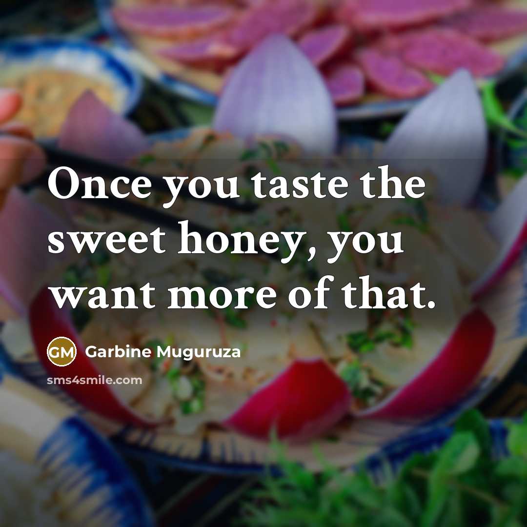“Once you taste the sweet honey, you want more of…” quote by Garbine Muguruza