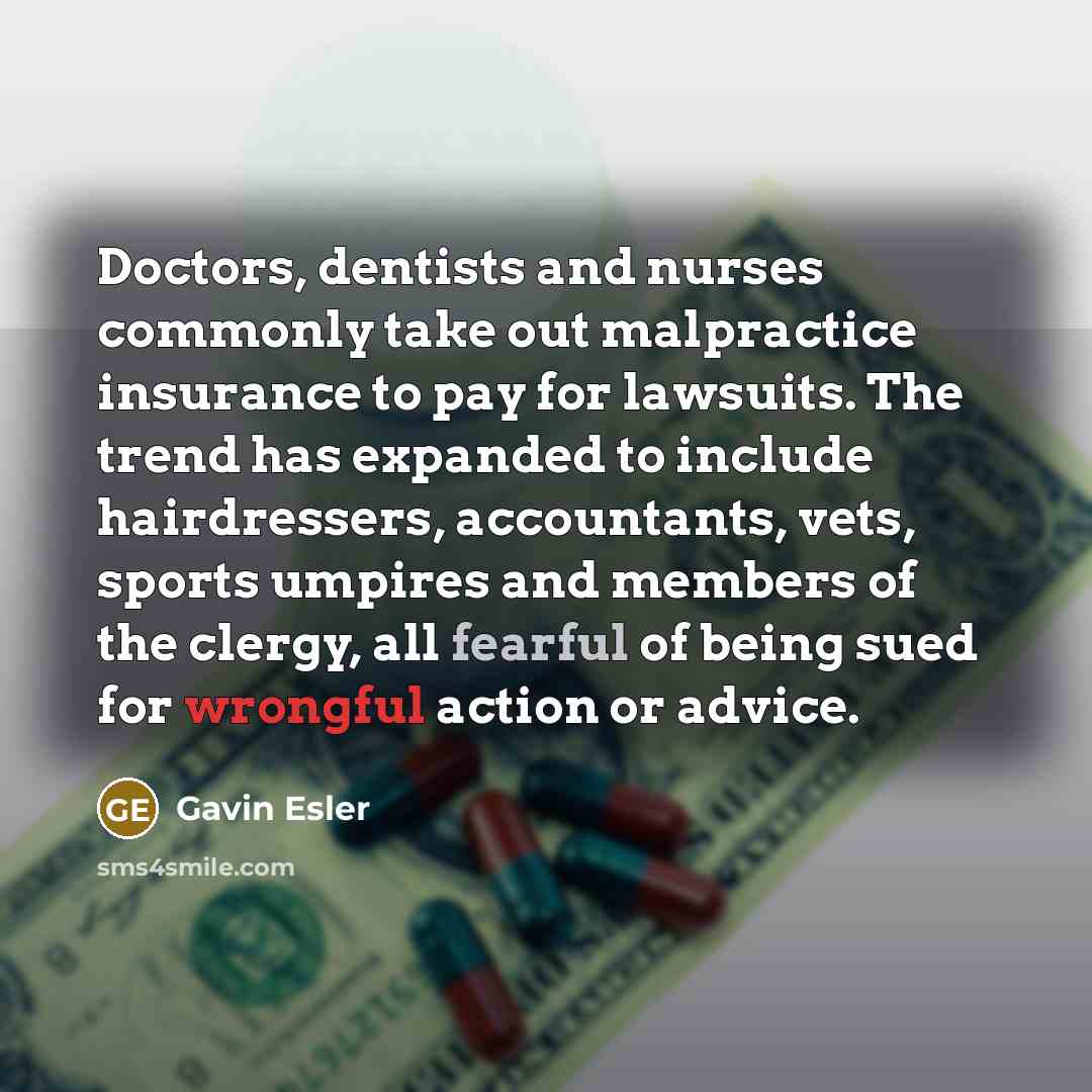 “Doctors, dentists and nurses commonly take out malpractice insurance to…” quote by Gavin Esler