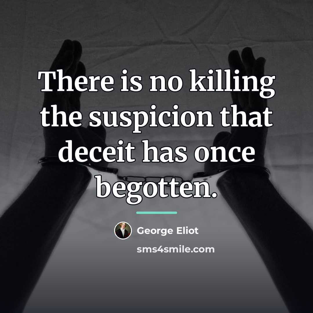 “There is no killing the suspicion that deceit has once…” quote by George Eliot