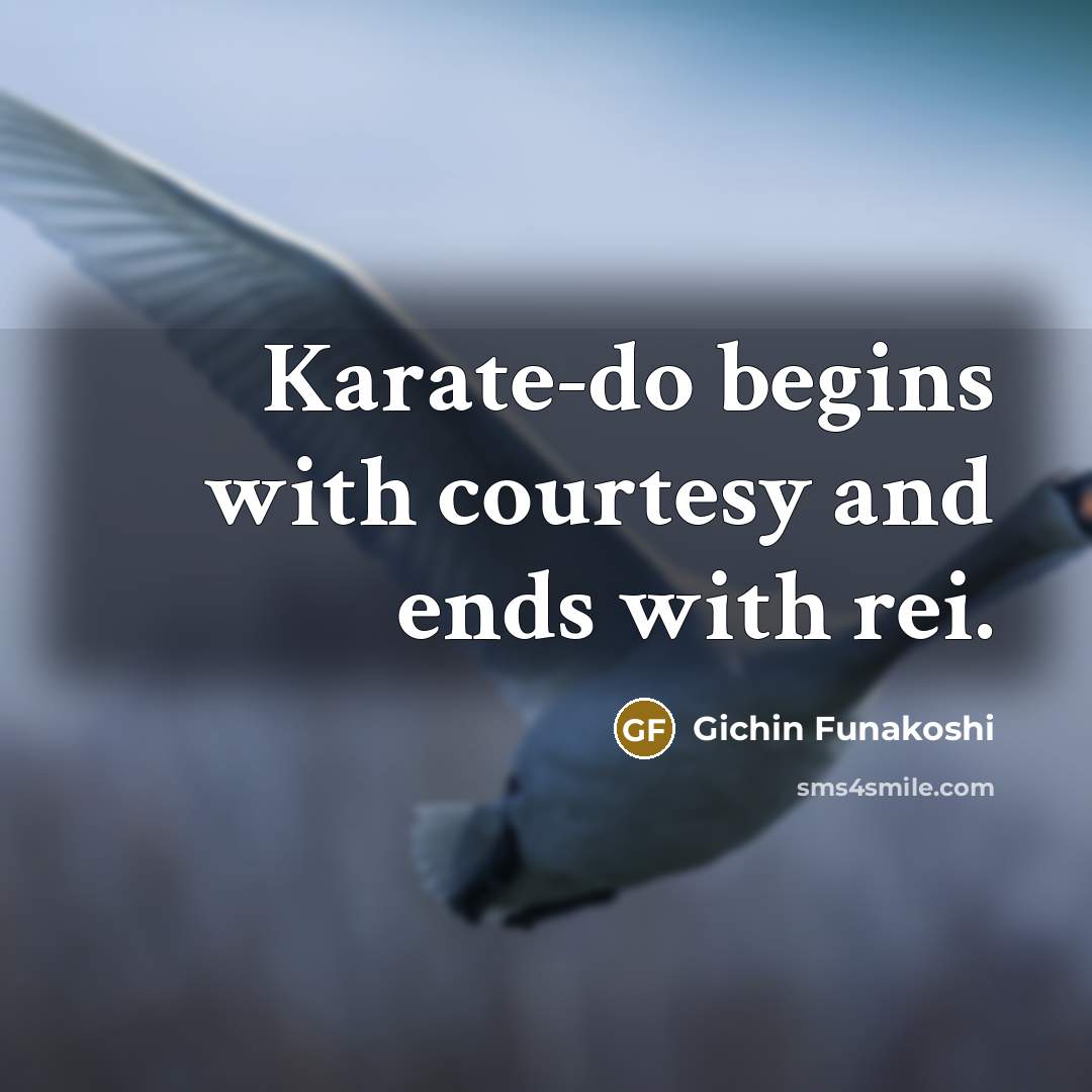 “Karate-do begins with courtesy and ends with rei.…” quote by Gichin Funakoshi