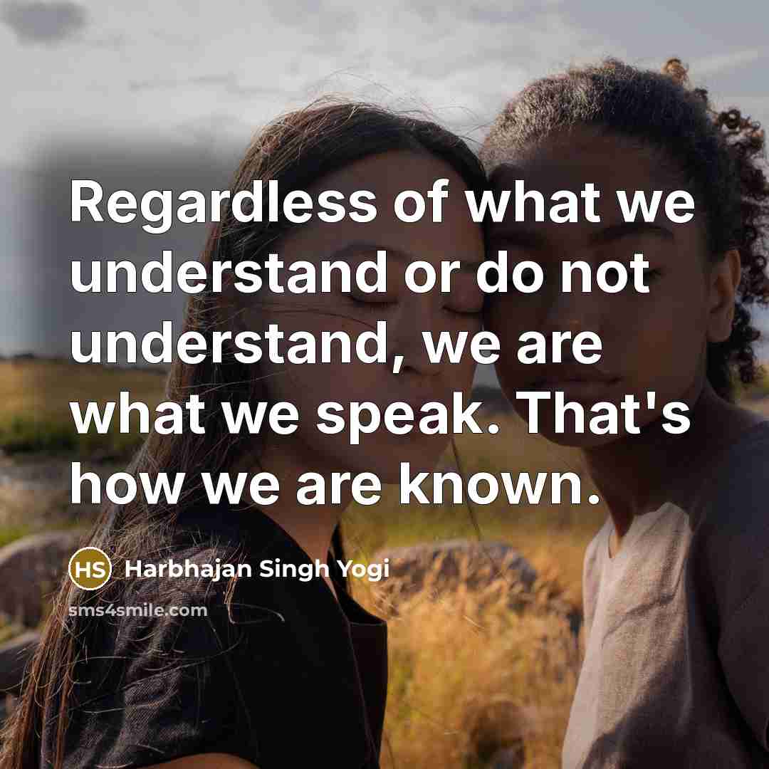 “Regardless of what we understand or do not understand, we…” quote by Harbhajan Singh Yogi