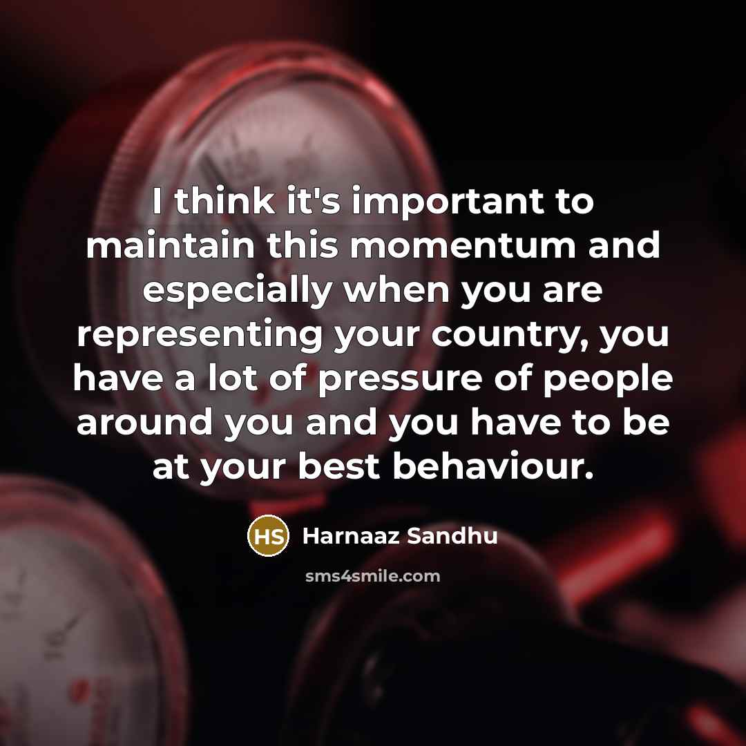 “I think it's important to maintain this momentum and especially…” quote by Harnaaz Sandhu