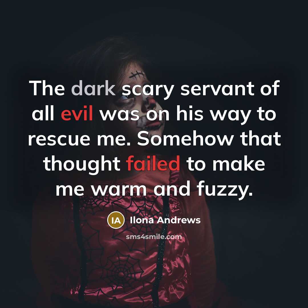 “The dark scary servant of all evil was on his…” quote by Ilona Andrews