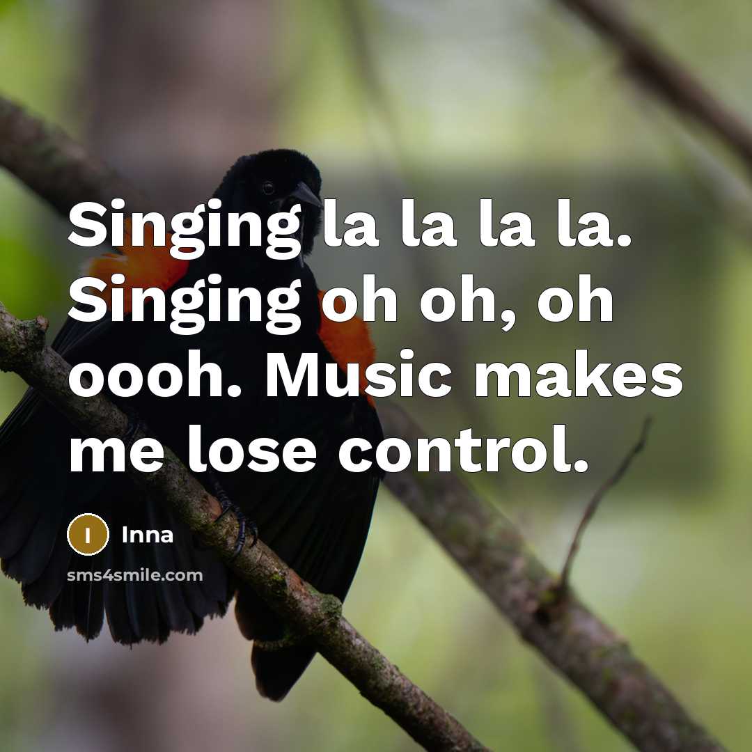 “Singing la la la la. Singing oh oh, oh oooh. Music makes me lose control.” quote by Inna