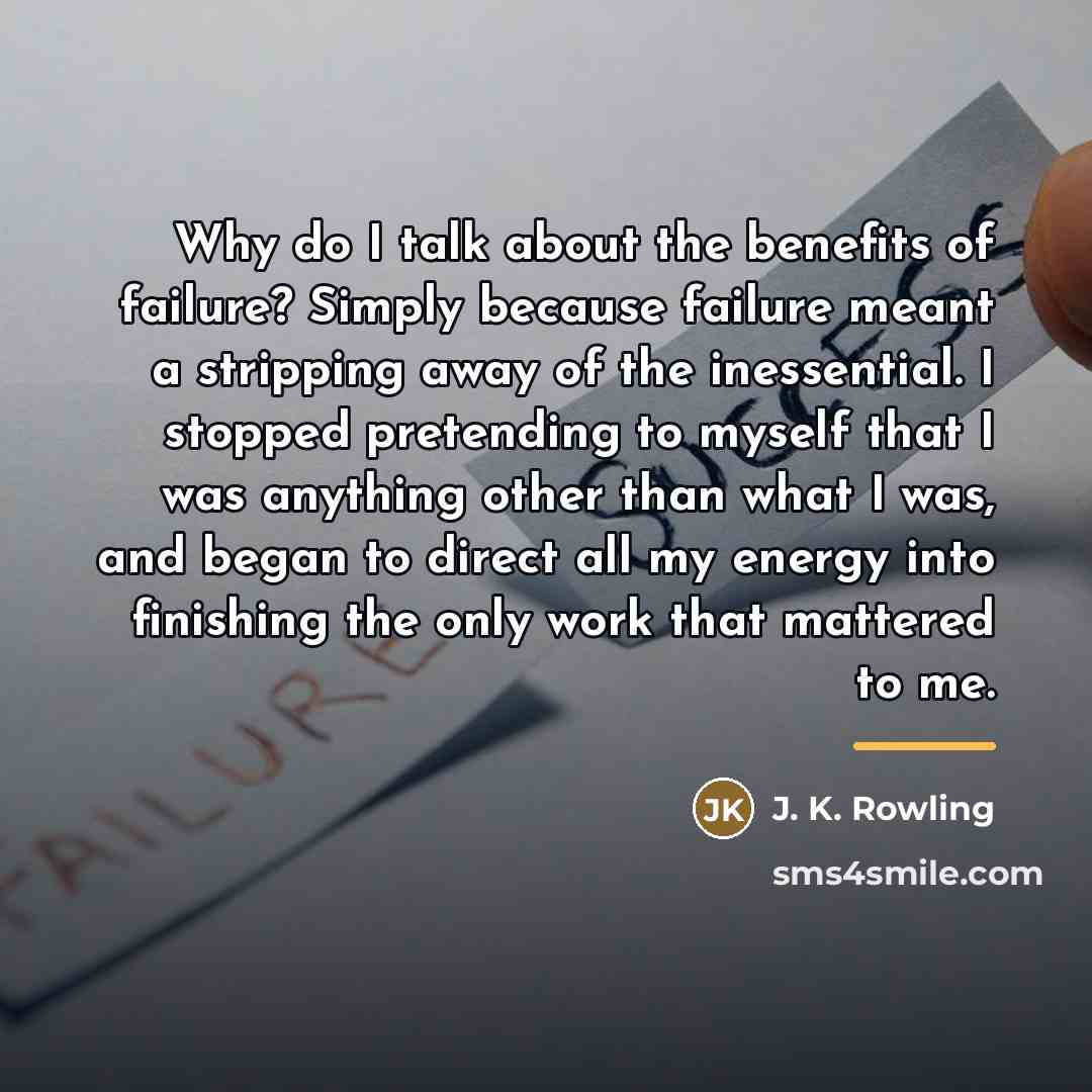“Why do I talk about the benefits of failure? Simply…” quote by J. K. Rowling