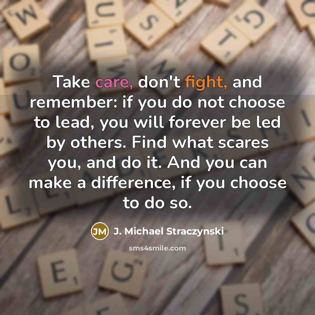 “Take care, don't fight, and remember: if you do not…” quote by J. Michael Straczynski